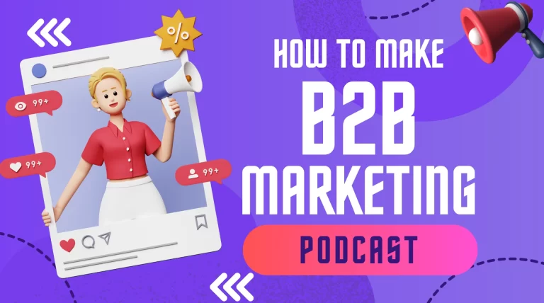 how-to-make-b2b-marketing-podcasts